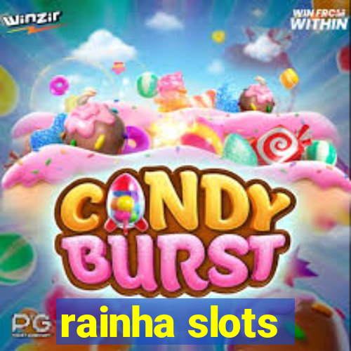 rainha slots