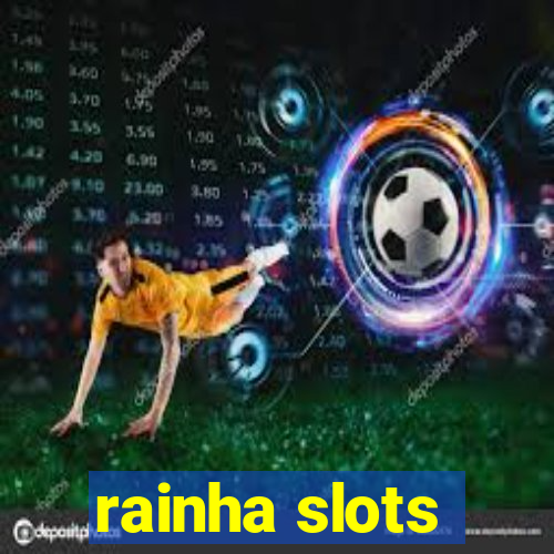 rainha slots