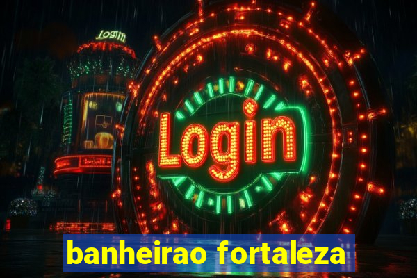 banheirao fortaleza