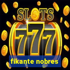 fikante nobres