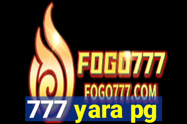 777 yara pg