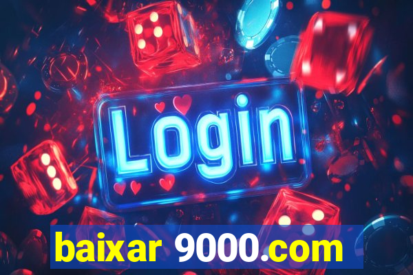 baixar 9000.com