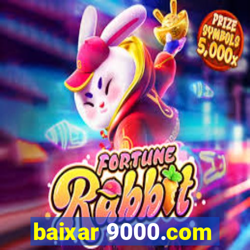 baixar 9000.com