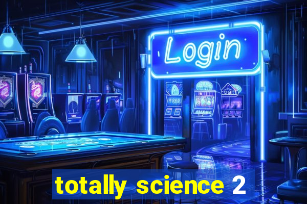 totally science 2