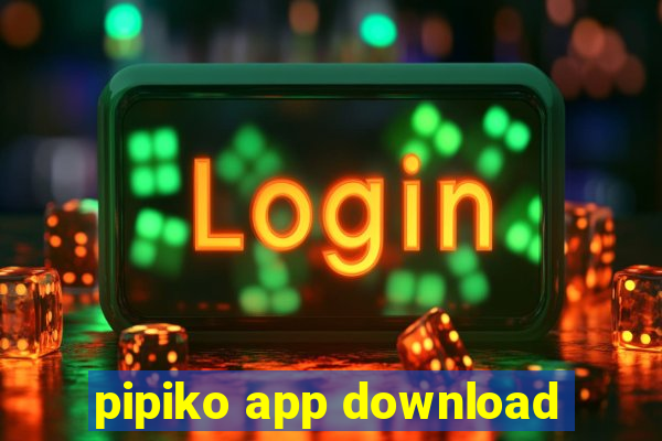 pipiko app download