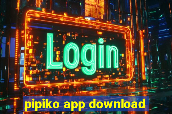 pipiko app download