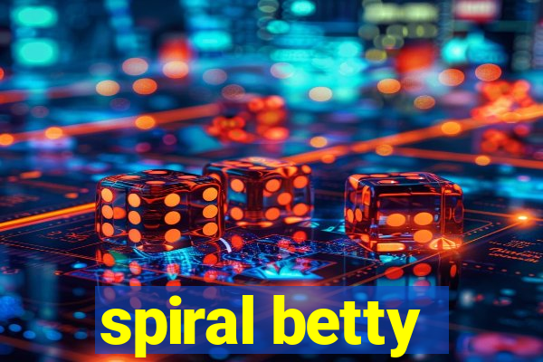 spiral betty