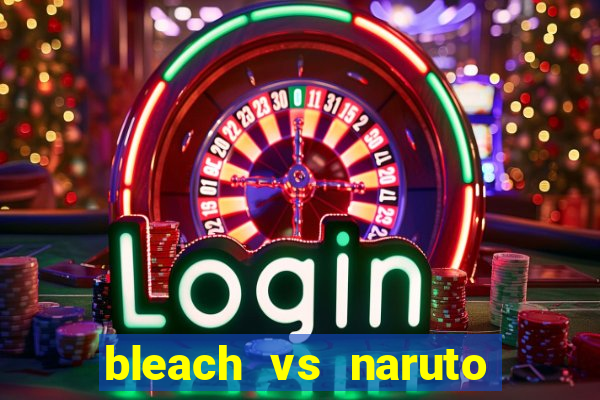 bleach vs naruto 2.6 jogos de luta