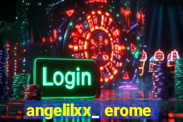 angelilxx_ erome