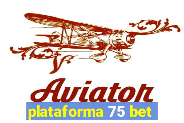 plataforma 75 bet