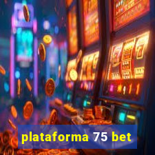 plataforma 75 bet