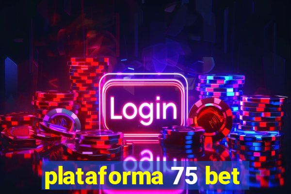 plataforma 75 bet