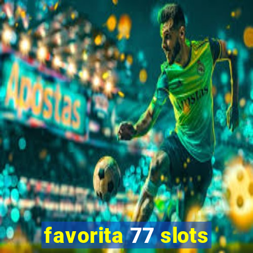 favorita 77 slots