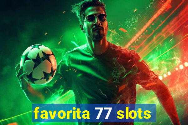 favorita 77 slots