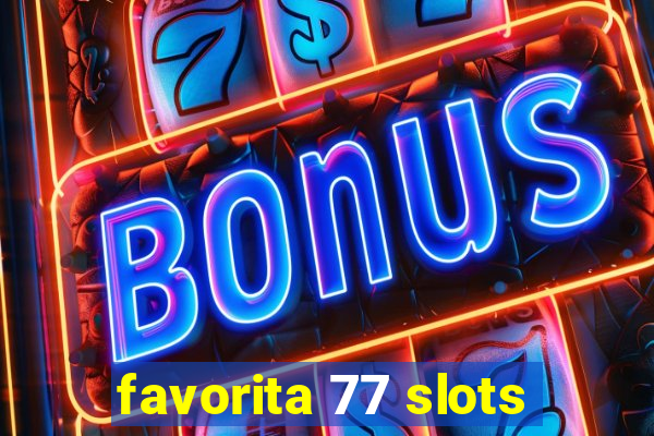 favorita 77 slots