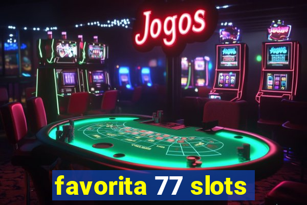 favorita 77 slots