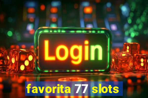 favorita 77 slots