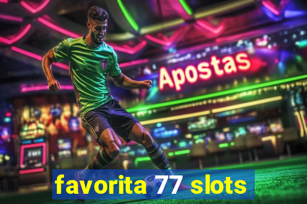 favorita 77 slots