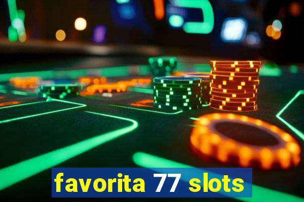 favorita 77 slots