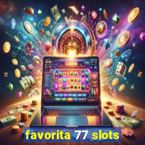 favorita 77 slots