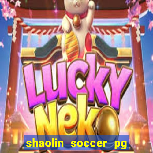 shaolin soccer pg soft demo