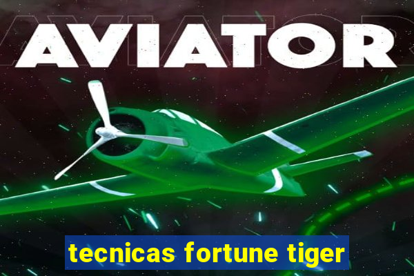 tecnicas fortune tiger