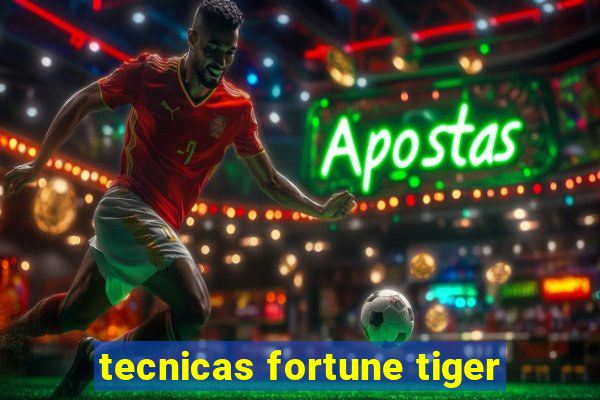 tecnicas fortune tiger