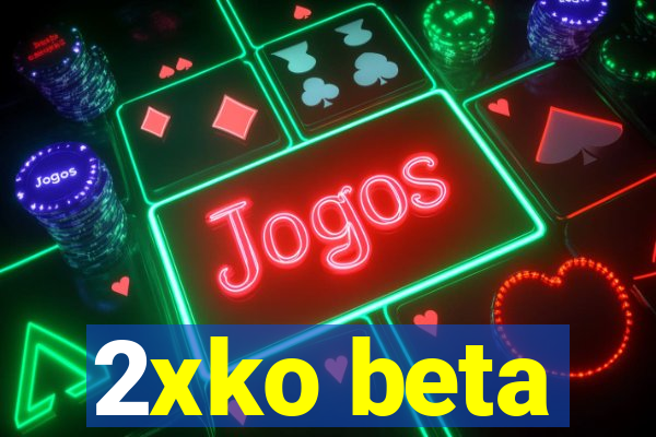 2xko beta