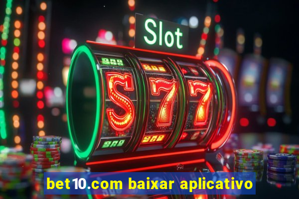 bet10.com baixar aplicativo