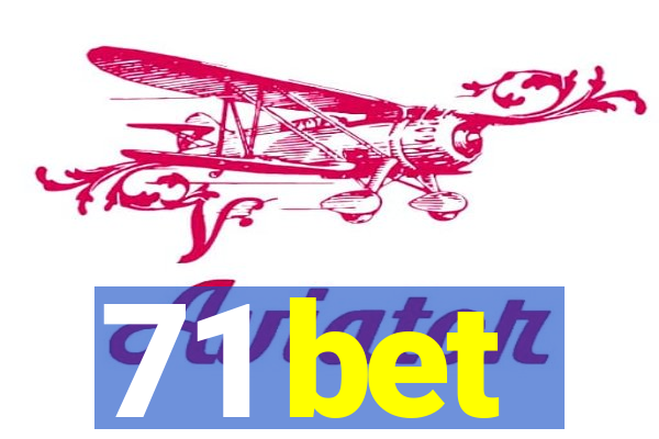 71 bet