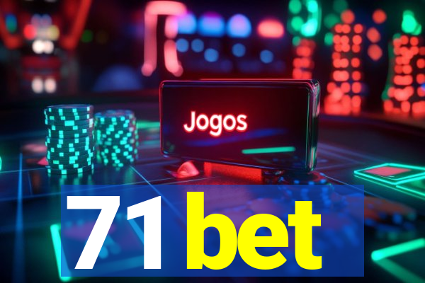 71 bet