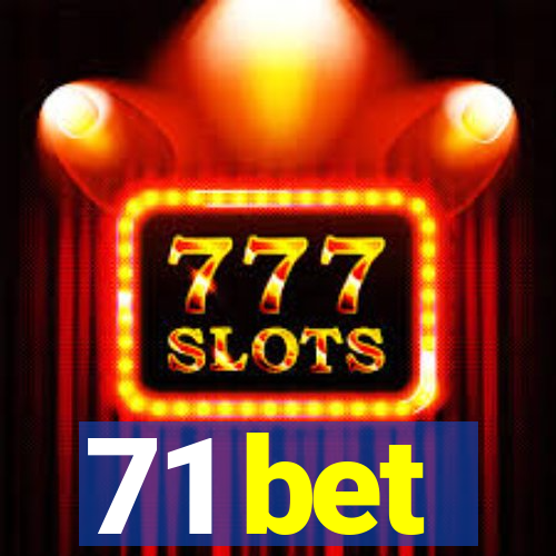 71 bet