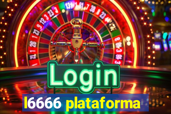 l6666 plataforma