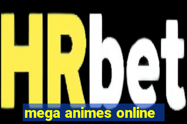 mega animes online