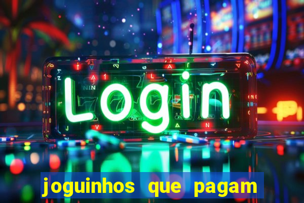 joguinhos que pagam para jogar