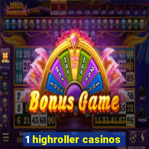 1 highroller casinos