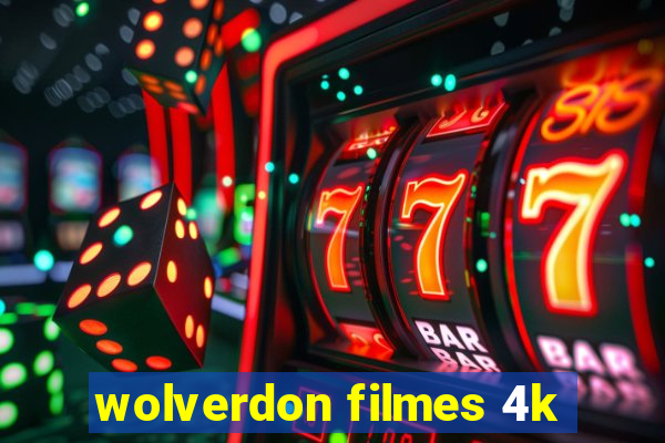 wolverdon filmes 4k