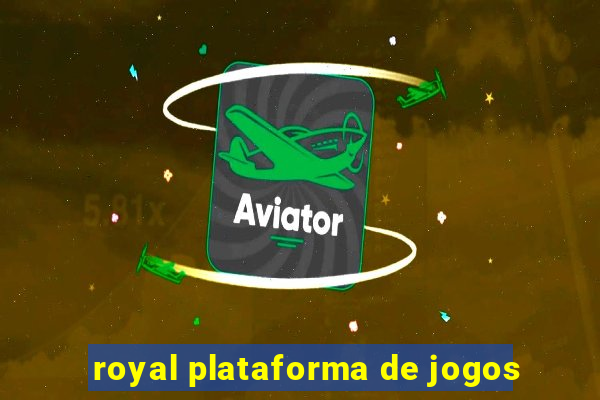 royal plataforma de jogos