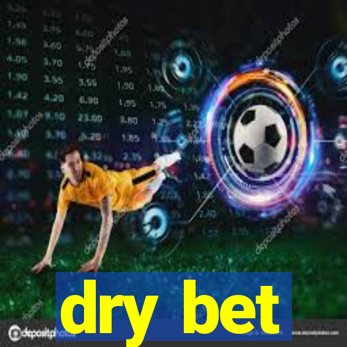 dry bet