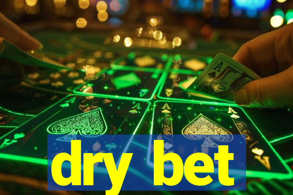 dry bet