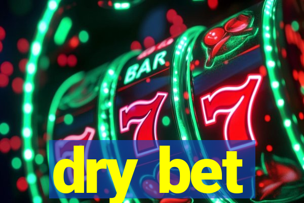 dry bet