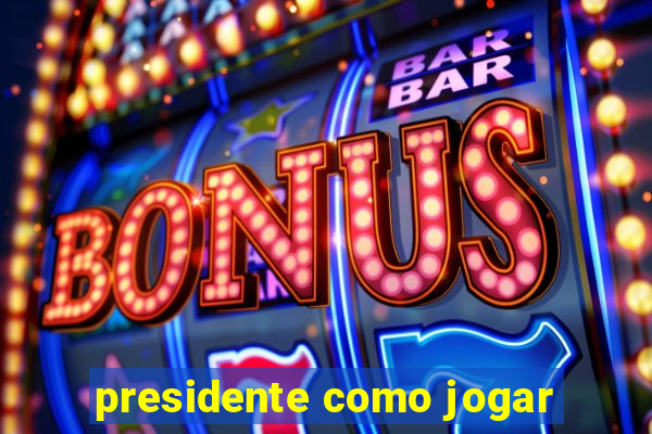 presidente como jogar