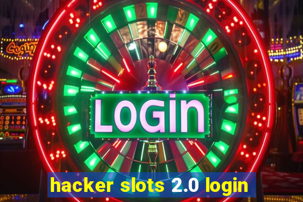 hacker slots 2.0 login