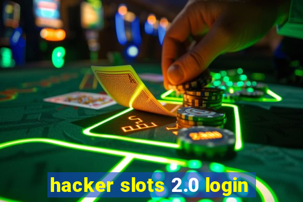 hacker slots 2.0 login