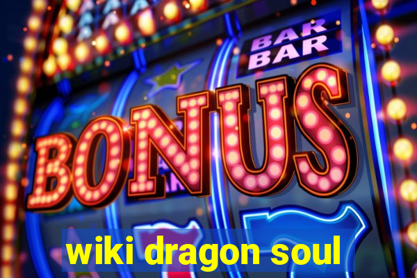 wiki dragon soul