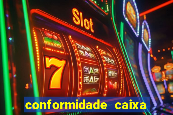 conformidade caixa quanto tempo demora