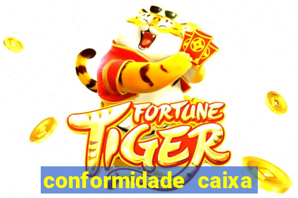 conformidade caixa quanto tempo demora