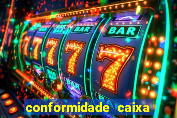 conformidade caixa quanto tempo demora