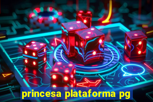 princesa plataforma pg