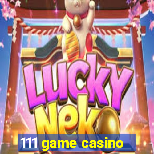 111 game casino